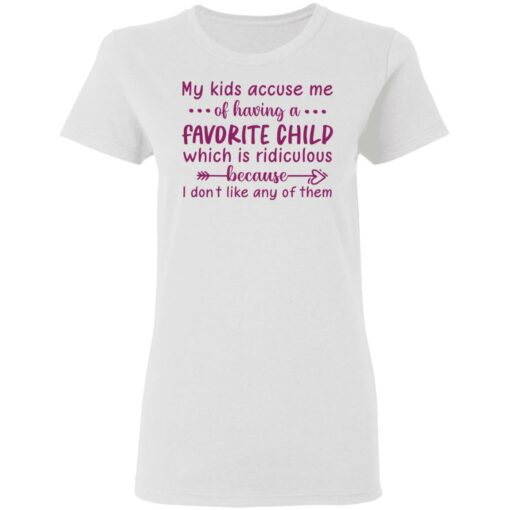 My kids accuse me of having a favorite child shirt $19.95 redirect05102021040540 2