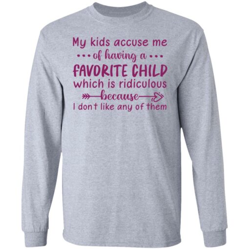 My kids accuse me of having a favorite child shirt $19.95 redirect05102021040540 4