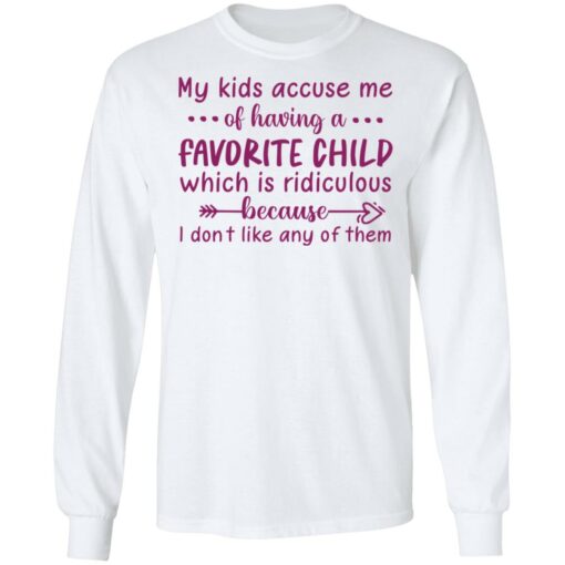 My kids accuse me of having a favorite child shirt $19.95 redirect05102021040540 5
