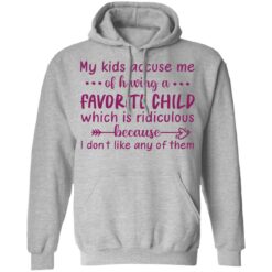 My kids accuse me of having a favorite child shirt $19.95 redirect05102021040540 6