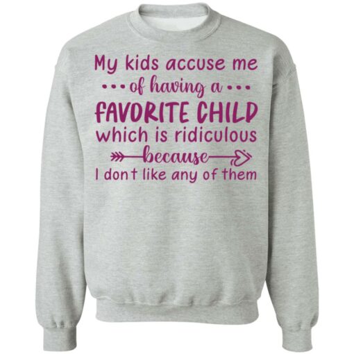 My kids accuse me of having a favorite child shirt $19.95 redirect05102021040540 8