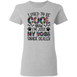 I used to be cool now i’m just my dogs snack dealer shirt $19.95