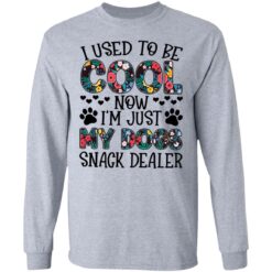 I used to be cool now i’m just my dogs snack dealer shirt $19.95