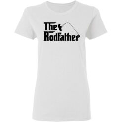 Fishing the rodfather shirt $19.95