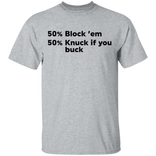 50% block ’em 50% knuck if you buck shirt $19.95