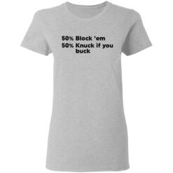 50% block ’em 50% knuck if you buck shirt $19.95