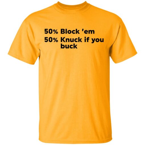 50% block ’em 50% knuck if you buck shirt $19.95