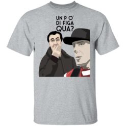 Un po’ di figa qua shirt $19.95