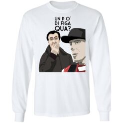 Un po’ di figa qua shirt $19.95