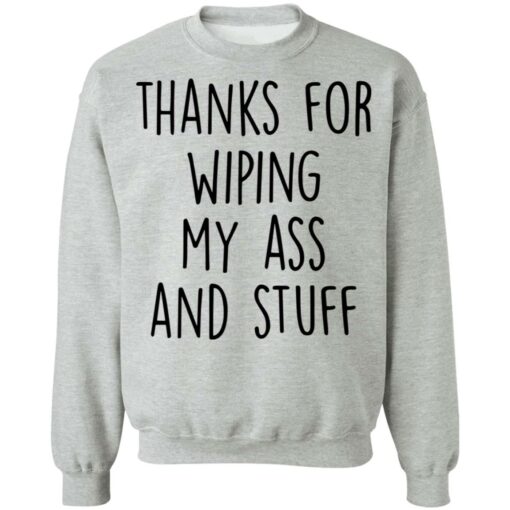 Thanks for wiping my ass and stuff shirt $19.95 redirect05112021000555 8