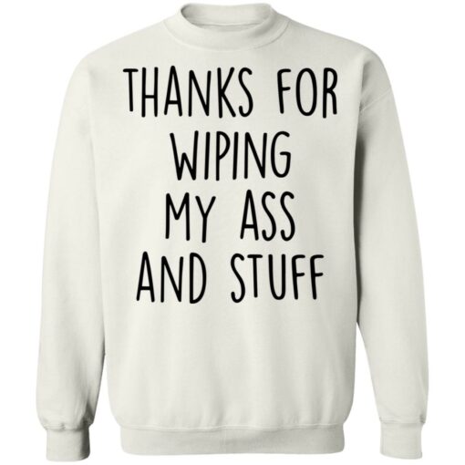Thanks for wiping my ass and stuff shirt $19.95 redirect05112021000555 9