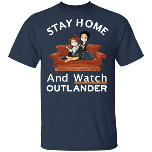 Stay home and watch outlander shirt $19.95