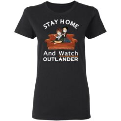 Stay home and watch outlander shirt $19.95 redirect05112021010548 2