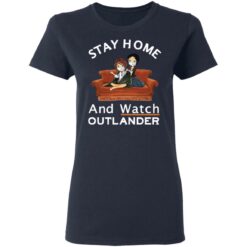 Stay home and watch outlander shirt $19.95