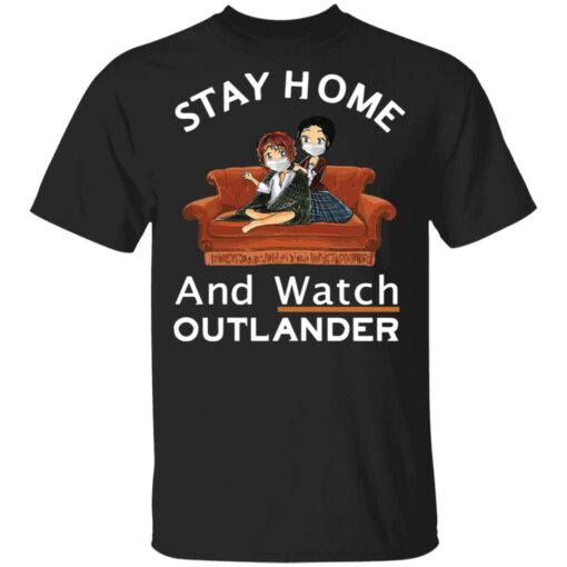 Stay home and watch outlander shirt $19.95