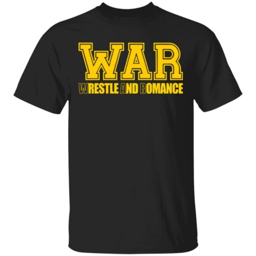 War wrestle and romance shirt $19.95 redirect05112021040548