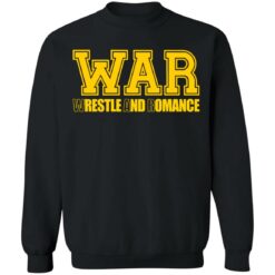 War wrestle and romance shirt $19.95