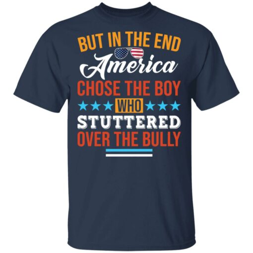 But in the end America chose the boy who stuttered over the bully shirt $19.95 redirect05112021050526 1