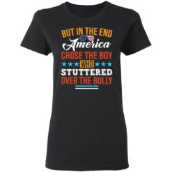 But in the end America chose the boy who stuttered over the bully shirt $19.95 redirect05112021050526 2