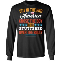 But in the end America chose the boy who stuttered over the bully shirt $19.95 redirect05112021050526 4
