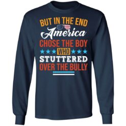 But in the end America chose the boy who stuttered over the bully shirt $19.95