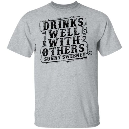 Drinks well with others sunny Sweeney shirt $19.95