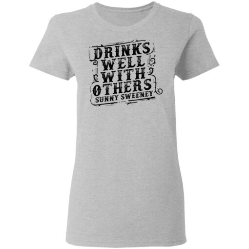 Drinks well with others sunny Sweeney shirt $19.95