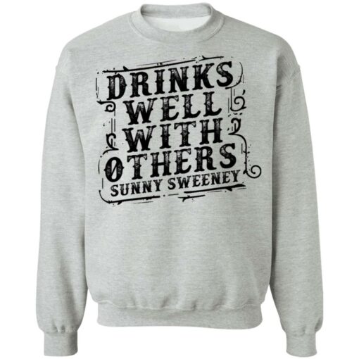 Drinks well with others sunny Sweeney shirt $19.95