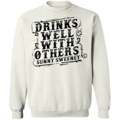 Drinks well with others sunny Sweeney shirt $19.95