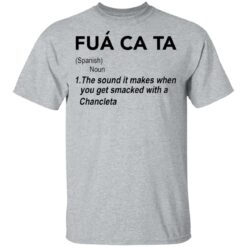 Fua ca ta the sound it makes when you get smacked with a Chancleta shirt $19.95 redirect05112021230516 1