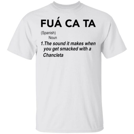 Fua ca ta the sound it makes when you get smacked with a Chancleta shirt $19.95 redirect05112021230516