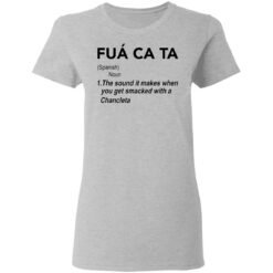 Fua ca ta the sound it makes when you get smacked with a Chancleta shirt $19.95 redirect05112021230517 1