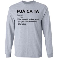 Fua ca ta the sound it makes when you get smacked with a Chancleta shirt $19.95