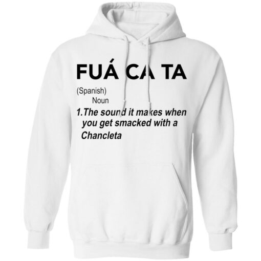 Fua ca ta the sound it makes when you get smacked with a Chancleta shirt $19.95