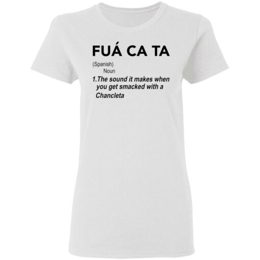 Fua ca ta the sound it makes when you get smacked with a Chancleta shirt $19.95 redirect05112021230517