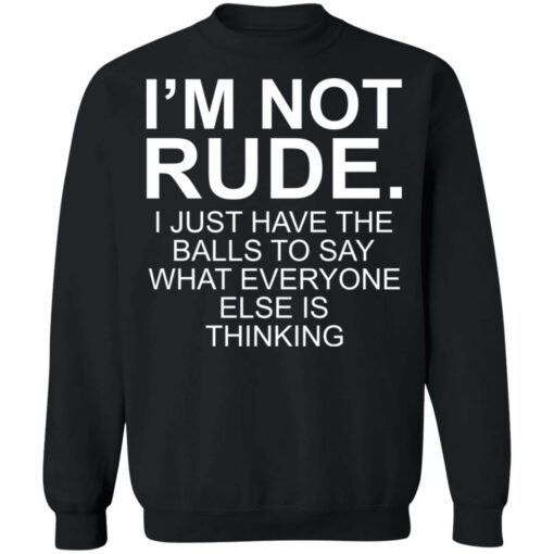 I’m not rude i just have the balls to say what everyone else is thinking shirt $19.95 redirect05112021230518 8
