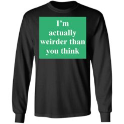 I’m actually weirder than you think shirt $19.95 redirect05122021000553 4