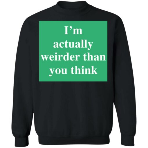 I’m actually weirder than you think shirt $19.95 redirect05122021000553 8