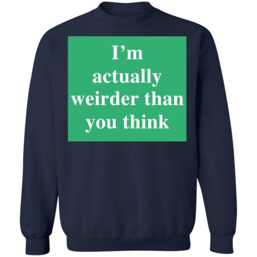 I’m actually weirder than you think shirt $19.95 redirect05122021000553 9