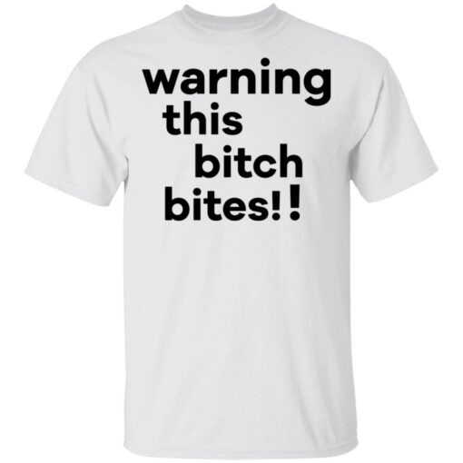 Warning this bitch bites shirt $19.95 redirect05122021020515