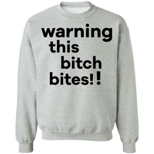 Warning this bitch bites shirt $19.95