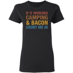 If it involves camping and bacon count me in shirt $19.95 redirect05122021030503 2