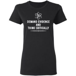 Demand evidence and think critically shirt $19.95 redirect05122021210542 2