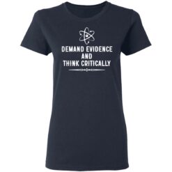 Demand evidence and think critically shirt $19.95