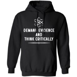 Demand evidence and think critically shirt $19.95