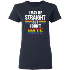 I may be straight but don’t hate shirt $19.95 redirect05122021210545 3