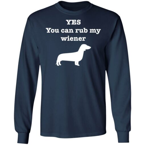 Dachshund yes you can rub my wiener shirt $19.95