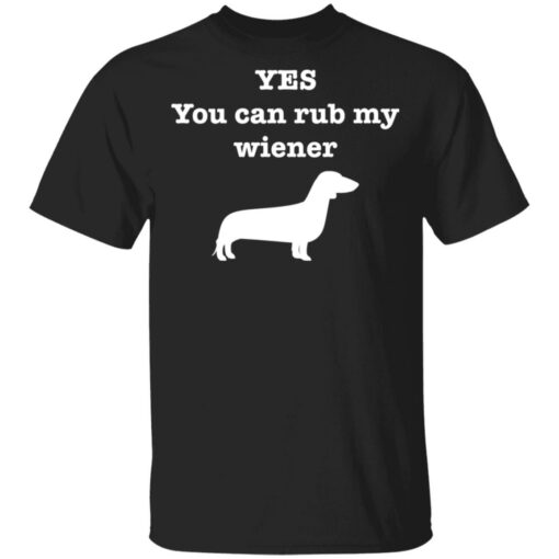 Dachshund yes you can rub my wiener shirt $19.95 redirect05132021000522