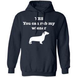 Dachshund yes you can rub my wiener shirt $19.95