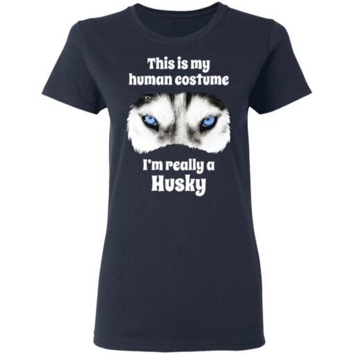 This is my human costume i’m really a husky shirt $19.95 redirect05132021000539 3